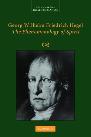 [Cambridge Hegel Translations 01] • Georg Wilhelm Friedrich Hegel - the Phenomenology of Spirit (9781108660297)